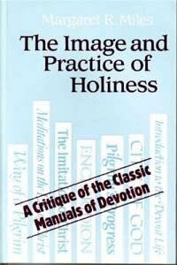 The Image and Practice of Holiness: The Spirituality of the Classic Manuals of Devotion