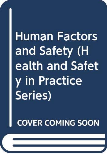 Human Factors And Safety (Health and Safety in Practice Series)