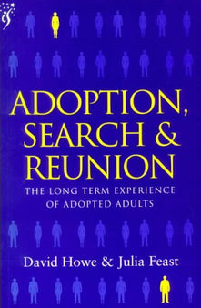 Adoption, Search and Reunion: The Long Term Experience of Adopted Adults
