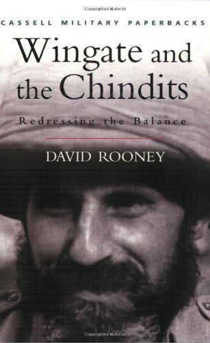 Wingate And The Chindits: Redressing the Balance (Cassell Military Paperbacks)