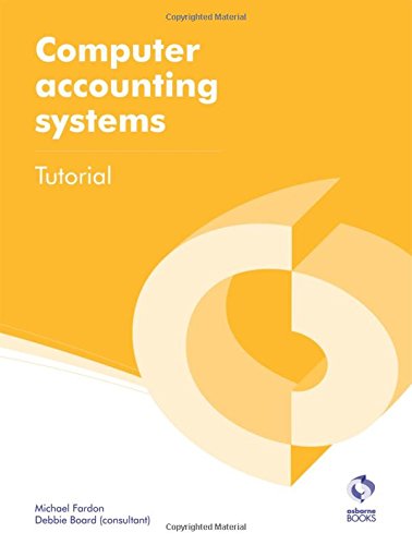 Computer Accounting Systems Tutorial (AAT Accounting - Level 2 Certificate in Accounting)