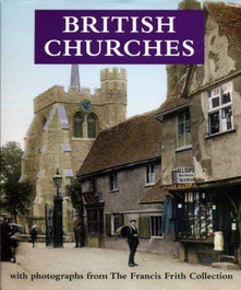 British Churches with Photographs from The Francis Frith Collection.