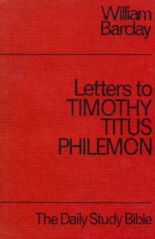 Letters to Timothy, Titus and Philemon (Daily Study Bible)