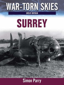Battle of Britain Surrey: The Air War Over Surrey: No. 1 (War Torn Skies Great Britain)