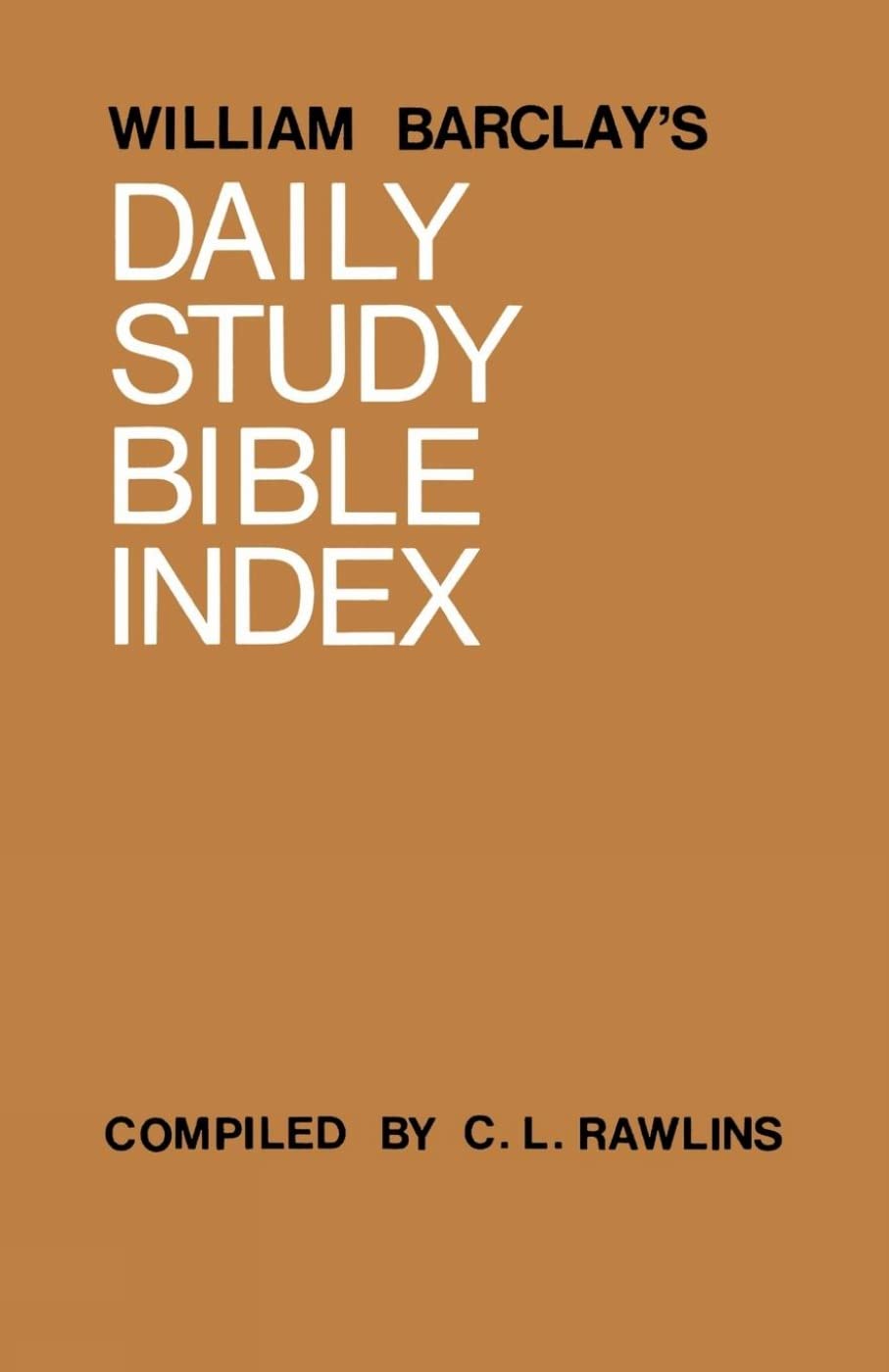 William Barclay's Daily Study Bible Index: Index Volume