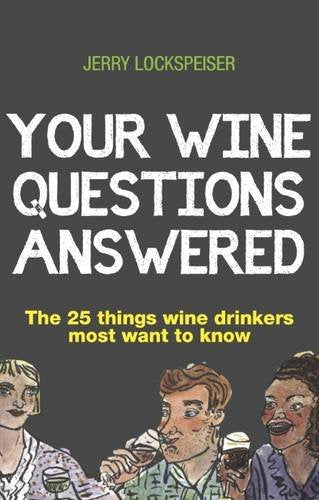 Your Wine Questions Answered: The 25 Things Wine Drinkers Most Want to Know