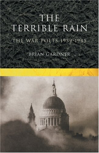The Terrible Rain: The War Poets, 1939-45 (A Methuen Paperback)