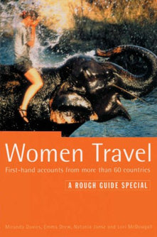 Women Travel: First Hand Accounts from More Than 60 Countries (Rough Guide)