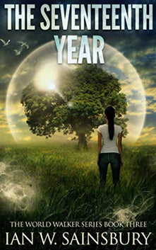 The Seventeenth Year: Volume 3 (The World Walker Series)