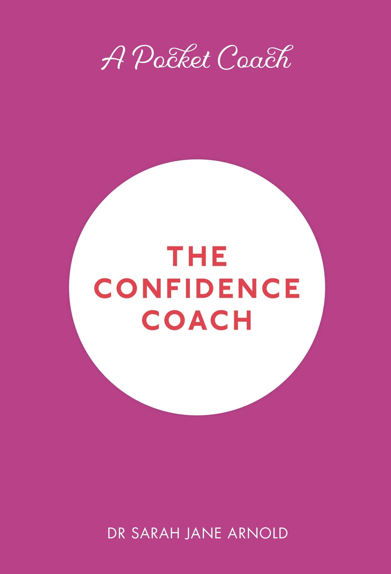 A Pocket Coach: The Confidence Coach (Pocket Guides to Self-Care)