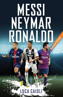 Messi, Neymar, Ronaldo: Updated Edition (Luca Caioli)