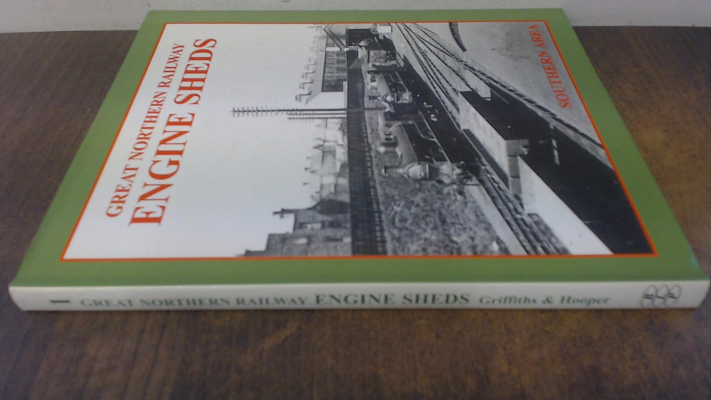 GREAT NORTHERN RAILWAY ENGINE SHEDS. Volume 1 Southern Area