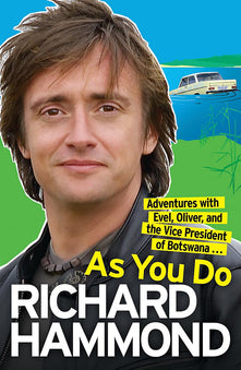 As You Do: Adventures With Evel, Oliver, and The Vice-President Of Botswana