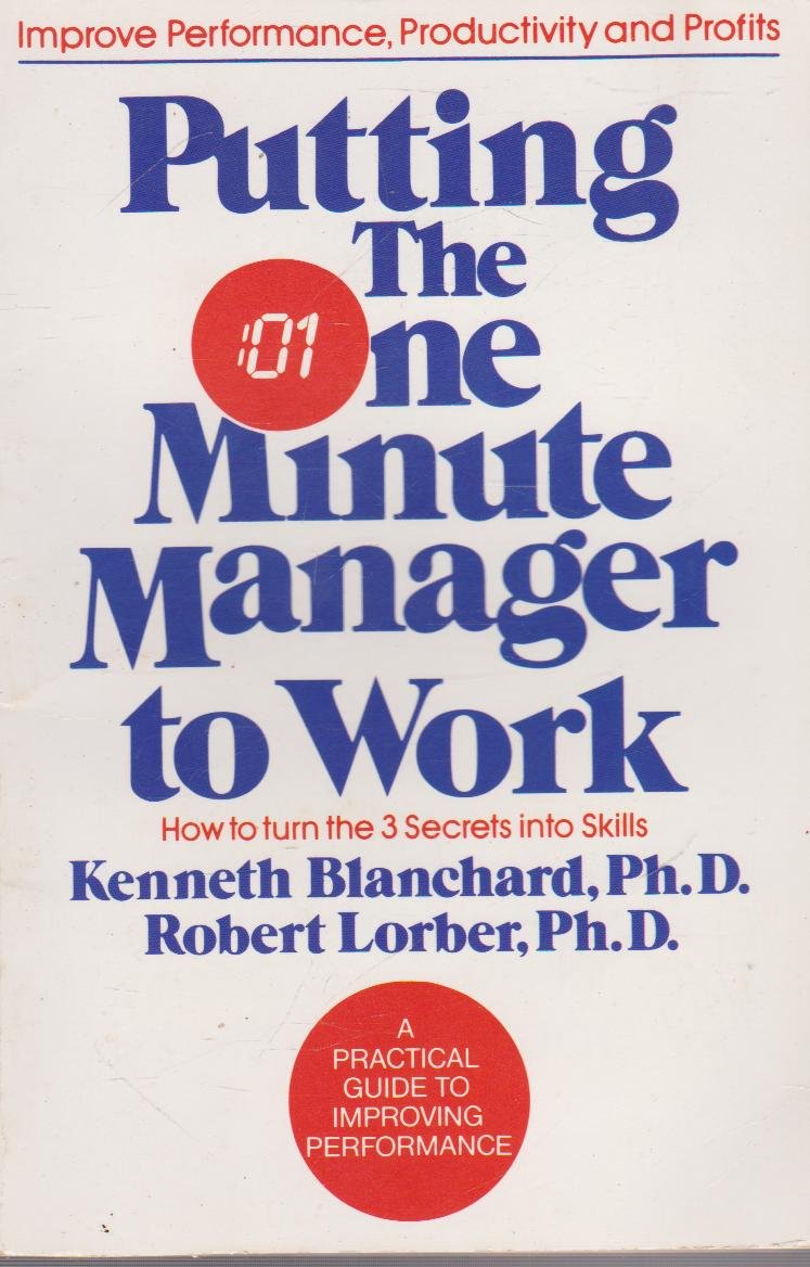 Putting One Minute Manager to Work (The One Minute Manager)