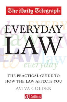 The Daily Telegraph Everyday Law: The Practical Guide to How the Law Affects You