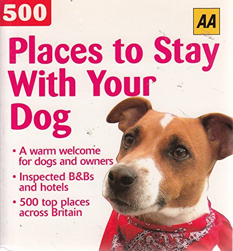 AA 500 Places to Stay with Your Dog (AA 500 S.)