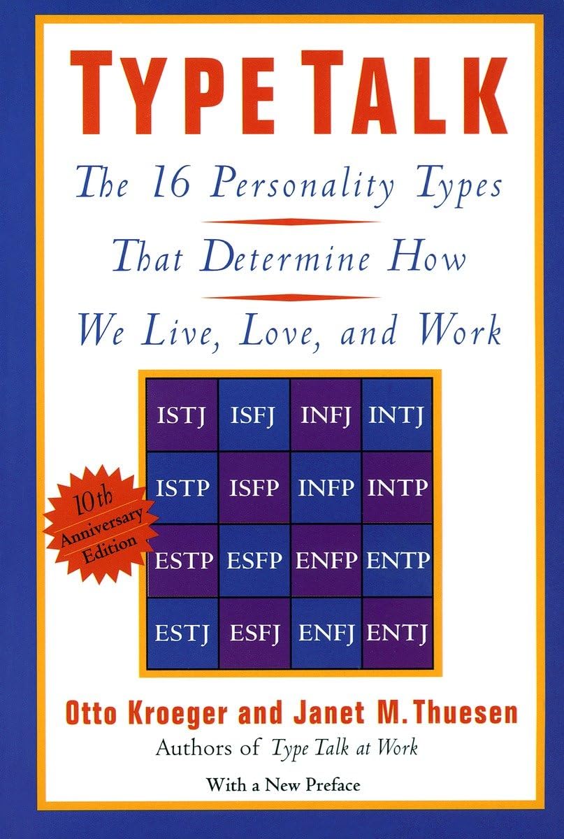 Type Talk: The 16 Personality Types: The 16 Personality Types That Determine How We Live, Love, and Work