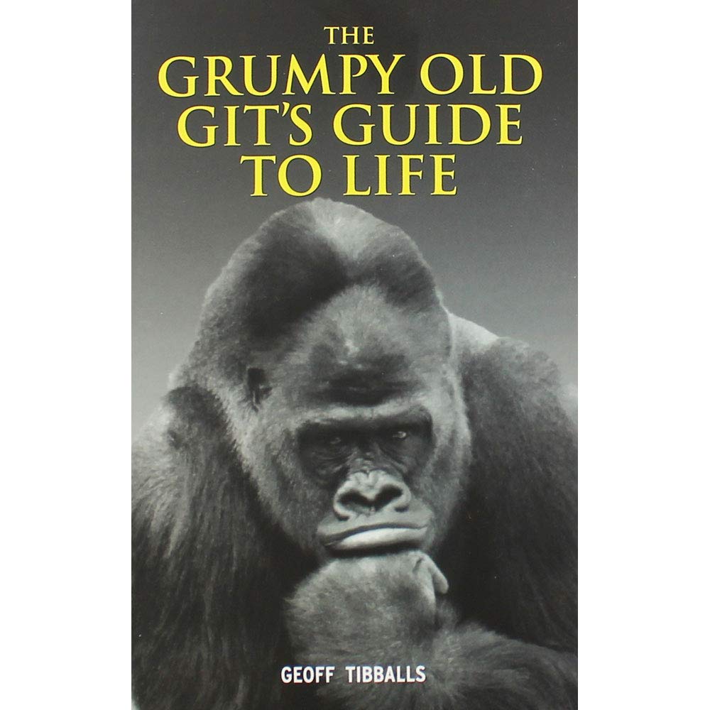 Geoff Tibballs The Grumpy Old Git's Guide to Life