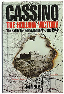Cassino: The Hollow Victory - The Battle for Rome, January-June, 1944