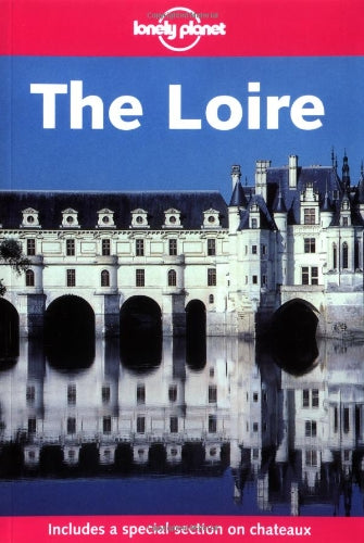 The Loire (Lonely Planet Regional Guides)