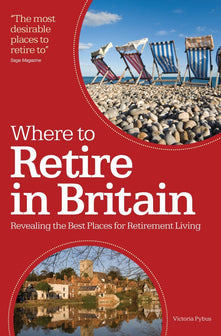 Where to Retire in Britain: Revealing the Best Places of Retirement Living: Revealing the Best Place of Retirement Living