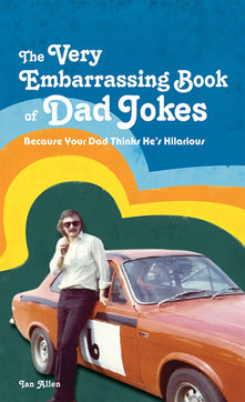 VERY EMBARRASSING BK OF HB: Because your dad thinks he's hilarious