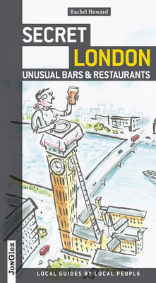 Secret London Unusual Bars and Restaurants: Unusual Bars and Restaurants