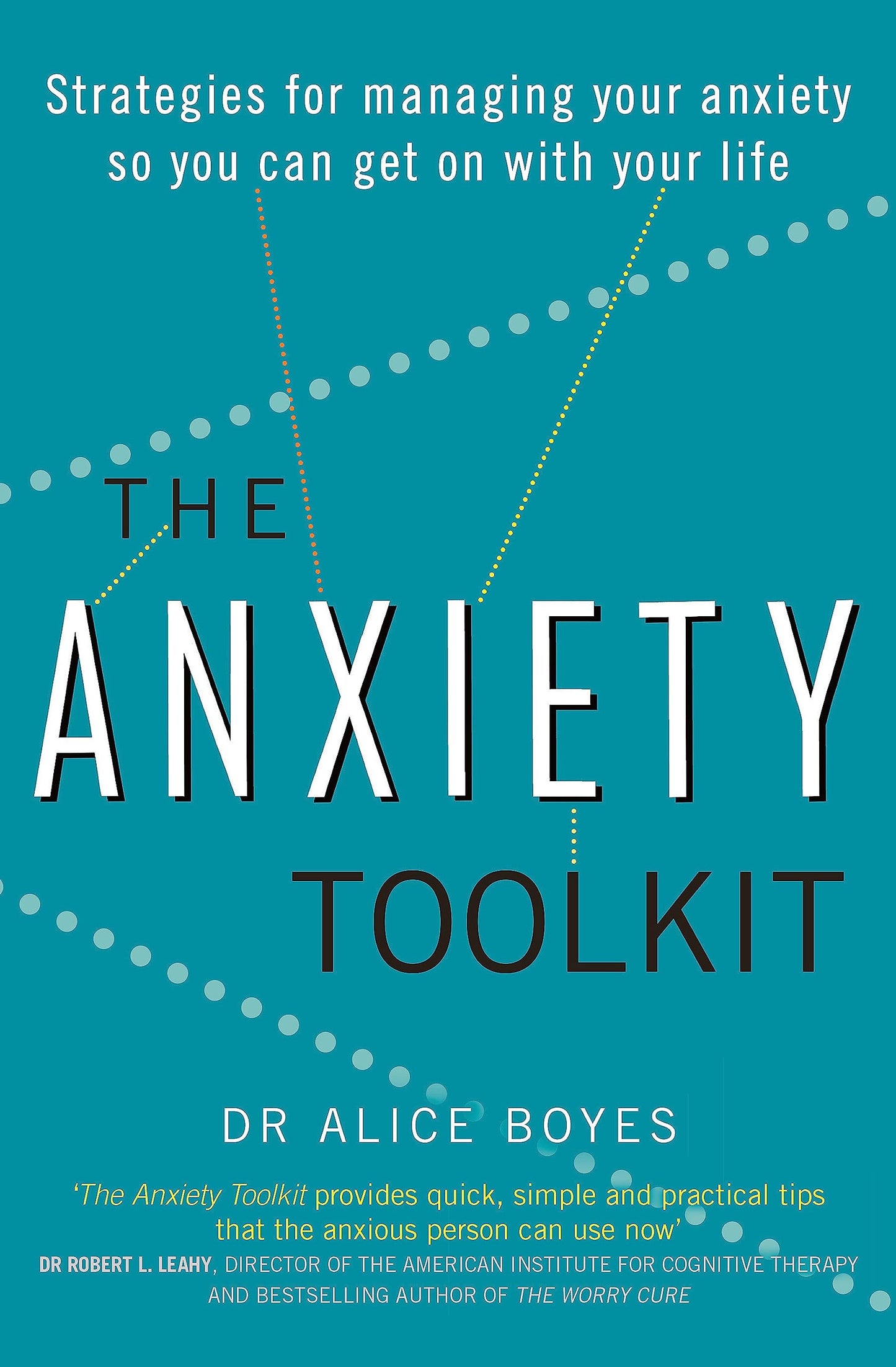 The Anxiety Toolkit: Strategies for managing your anxiety so you can get on with your life