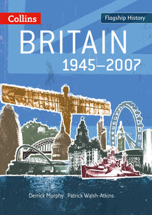 Britain 1945–2007: Complete coverage of topics from Winston Churchill to Gordon Brown for the new 2008 specification for AS and A2 History (Flagship History)