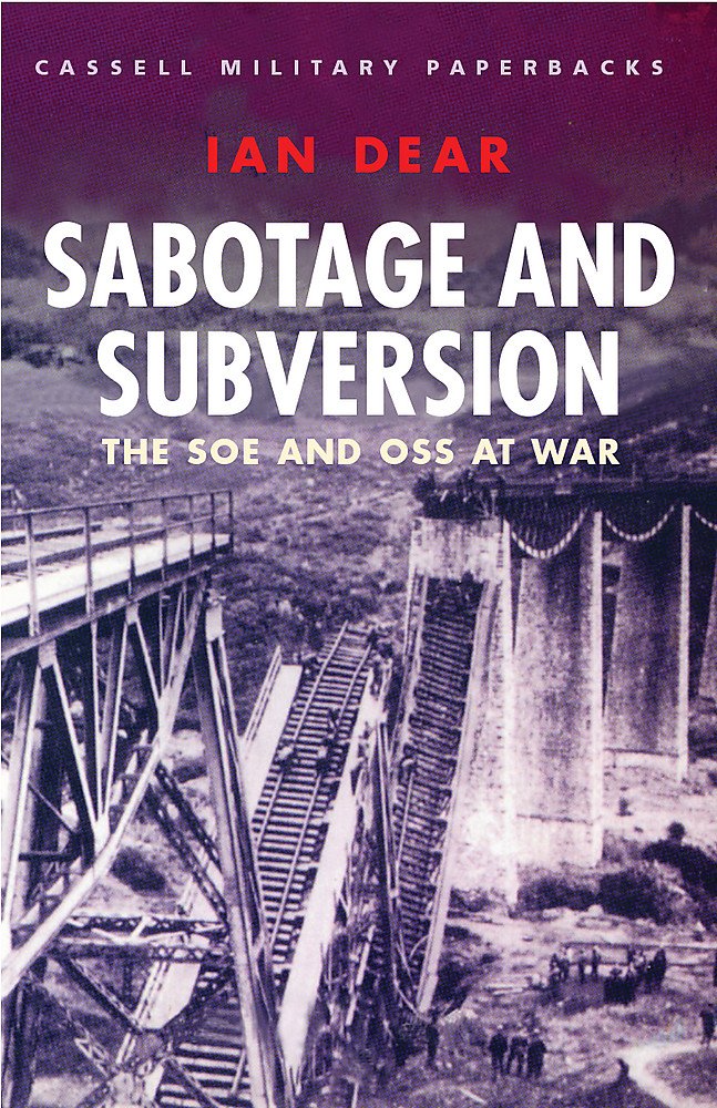 Sabotage and Subversion: The SOE and OSS at War (Cassell Military Paperbacks)