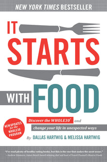It Starts With Food - Revised Edition : Discover the Whole30 and Change Your Life in Unexpected Ways