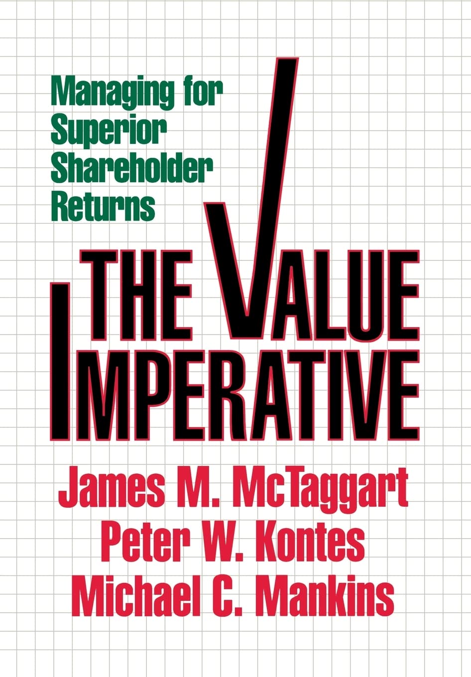The Value Imperative: Managing for Superior Shareholder Returns
