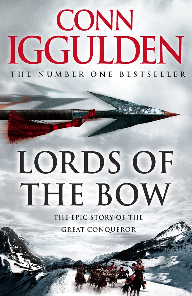 Lords of the Bow: The Epic Story of the Great Conqueror