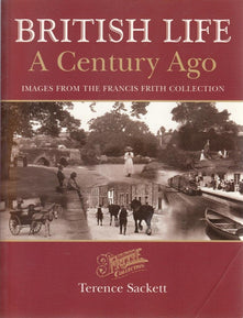 British Life a Century Ago Images From The Francis Frith Collection (Photographic Memories)