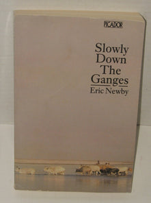 Slowly Down the Ganges (Picador Books)