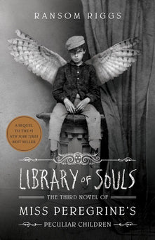 Library Of Souls: Miss Peregrines Peculiar Children . By Ransom Riggs (Miss Peregrine's peculiar children, 3)