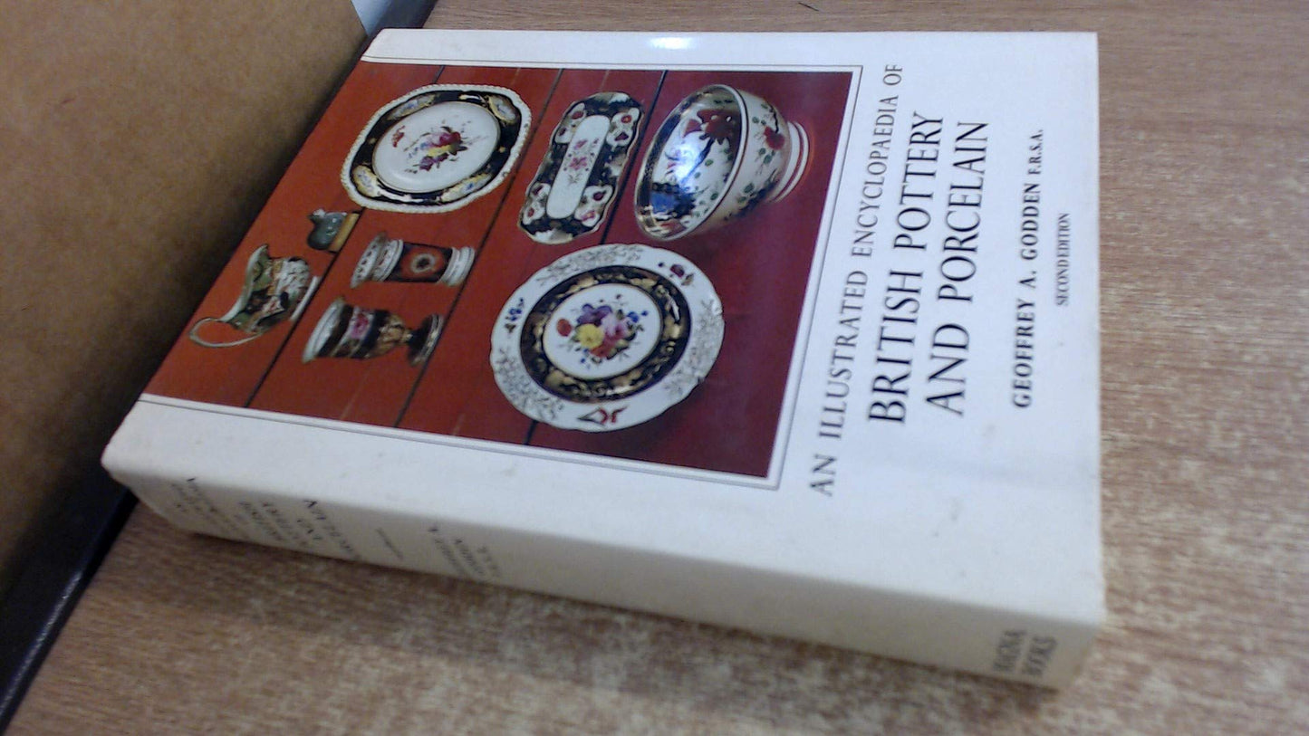 An Illustrated Encyclopedia of British Pottery and Porcelain