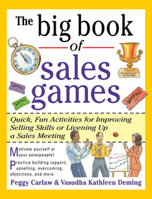 The Big Book of Sales Games: Quick, Fun Activities for Improving Selling Skills or Livening Up a Sales Meeting (Big Book Series)