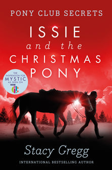 Issie and the Christmas Pony: (Pony Club Secrets): The sparkling Christmas chapter book with pony adventures for children ages 9 – 12 (Christmas Special)
