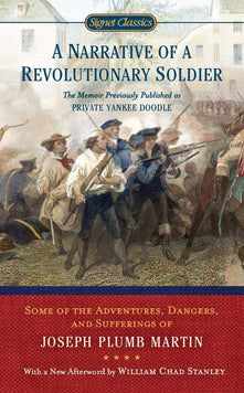 A Narrative Of A Revolutionary Soldier: Some Adventures, Dangers, and Sufferings of Joseph Plumb Martin (Signet Classics)