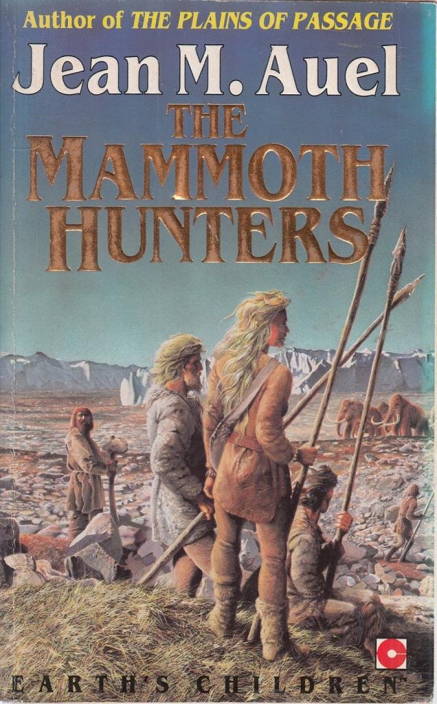 The Mammoth Hunters: Book 3 (Earth's Children S.)