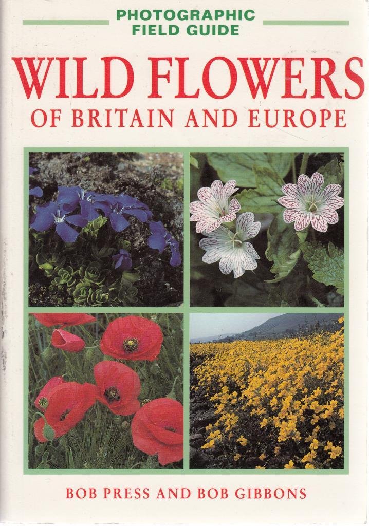 Wild Flowers of Britain and Europe (Photographic Field Guides S.)
