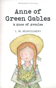 Anne of Green Gables & Anne of Avonlea (Wordsworth Children's Classics)