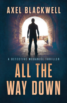 All the Way Down: 3 (A Detective McDaniel Thriller)