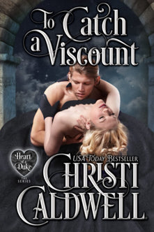 To Catch a Viscount: 17 (The Heart of a Duke)
