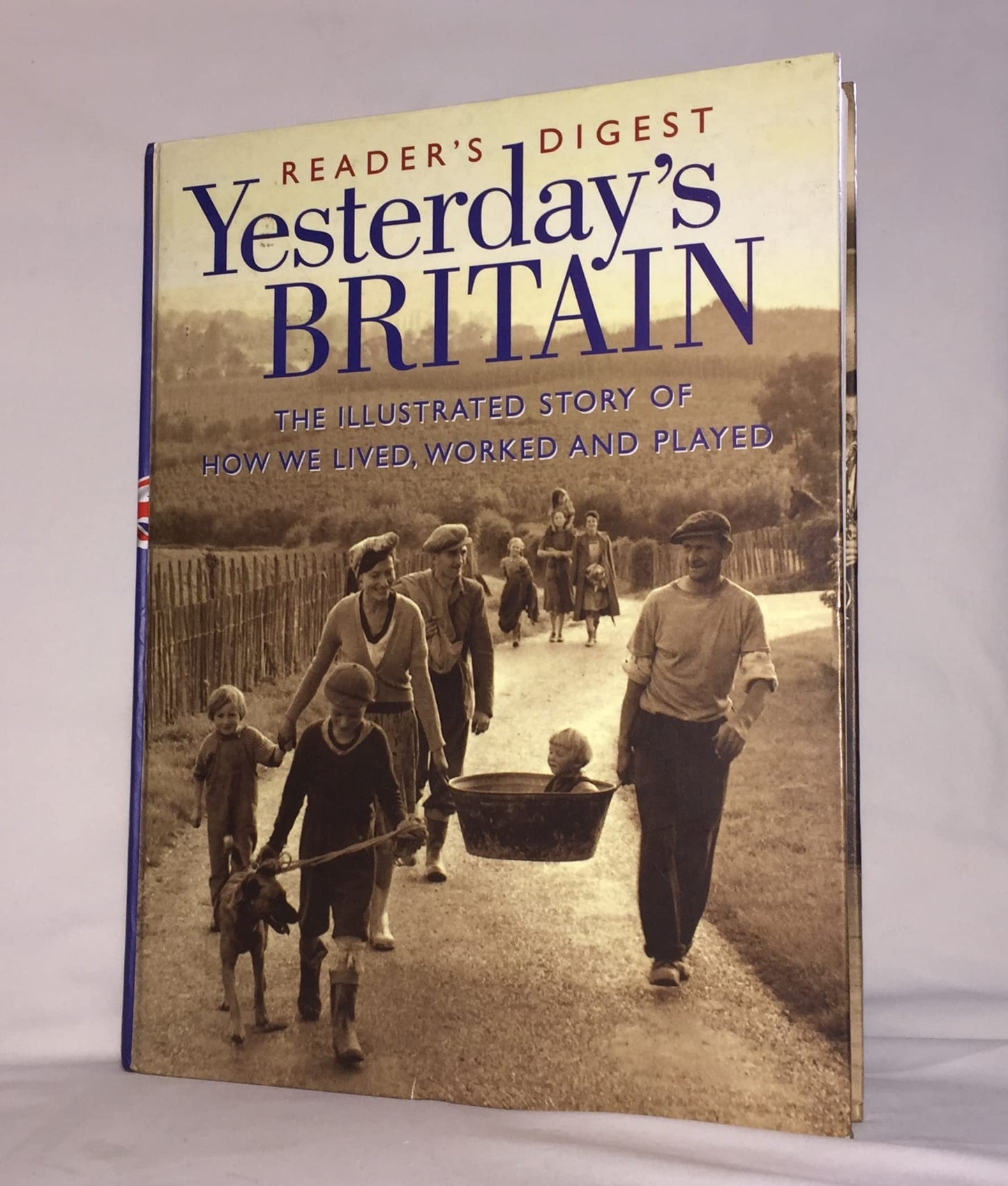 Yesterday's Britain: The Illustrated Story of How We Lived, Worked and Played in this Century