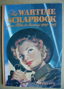 The Wartime Scrapbook - from Blitz to Victory 1939 - 1945