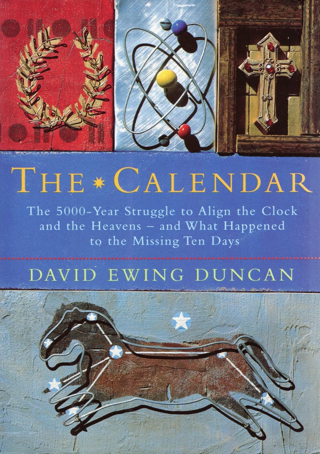 The Calendar: The 5000 Year Struggle To Align The Clock and the Heavens, and What Happened To The Missing Ten Days