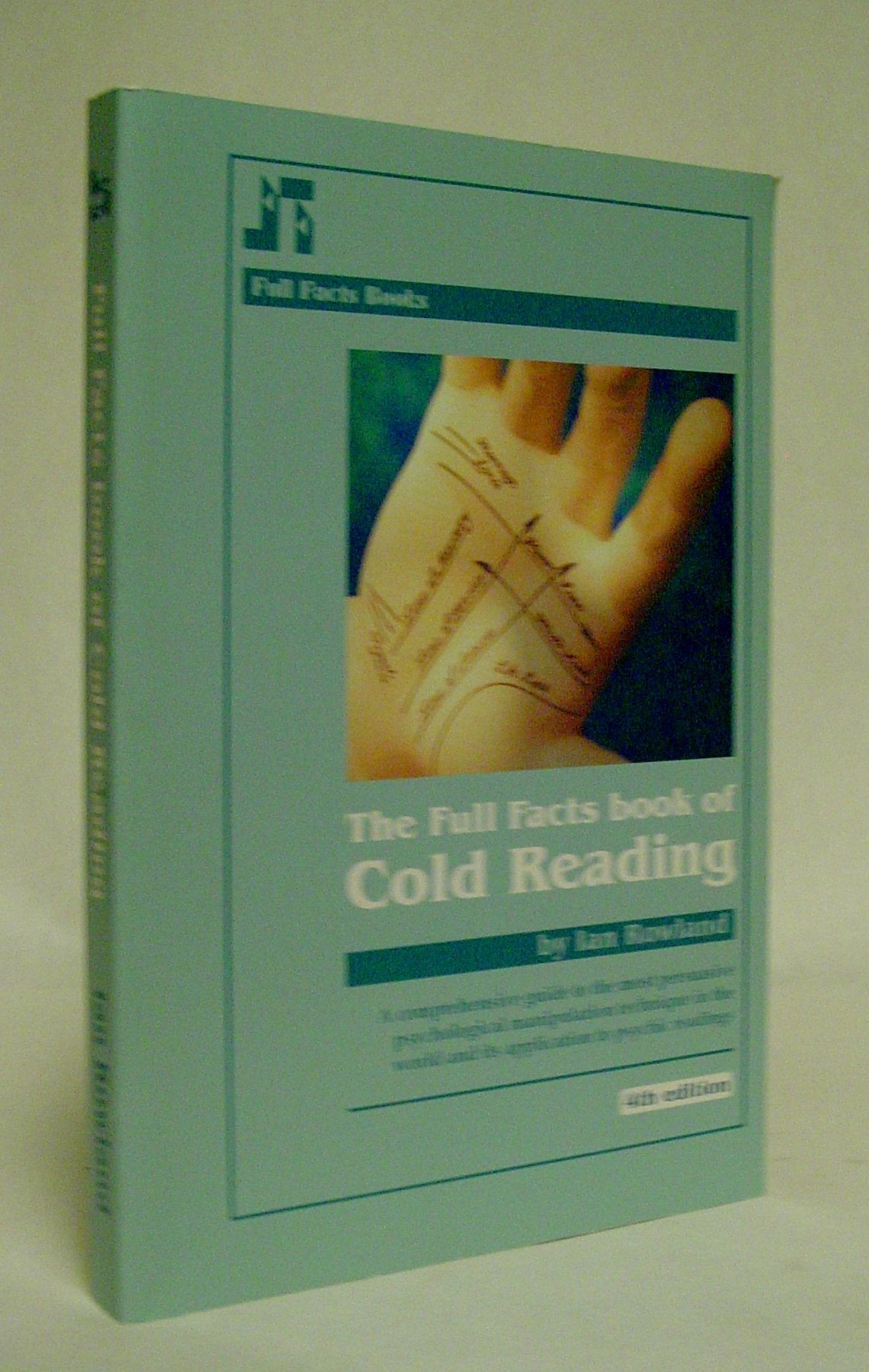 The Full Facts Book of Cold Reading: A Comprehensive Guide to the Most Persuasive Psychological Manipulation Technique in the World