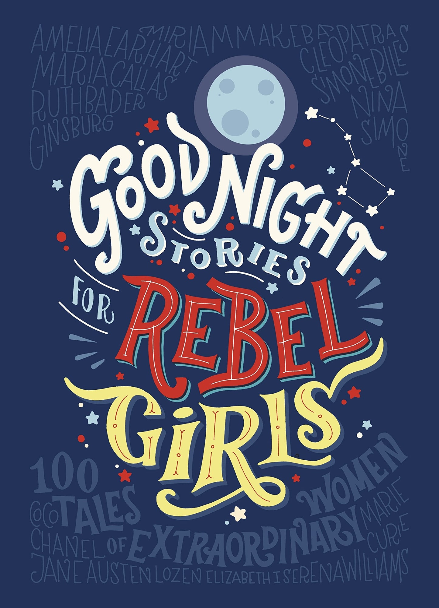 Good Night Stories for Rebel Girls: 100 tales of extraordinary women